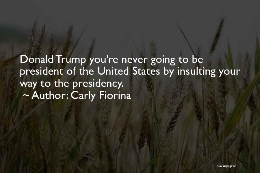 Trump Presidency Quotes By Carly Fiorina