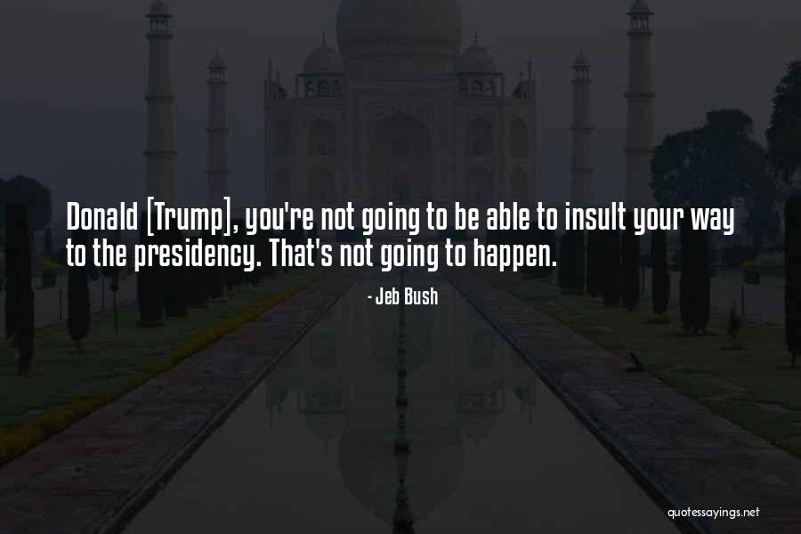 Trump S Quotes By Jeb Bush
