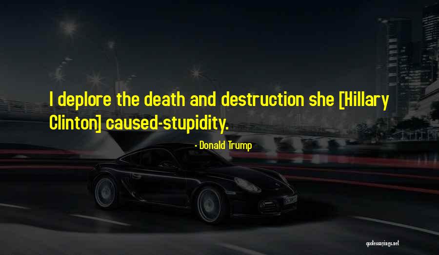 Trump Stupidity Quotes By Donald Trump Trump Stupidity Quotes By Donald Trump