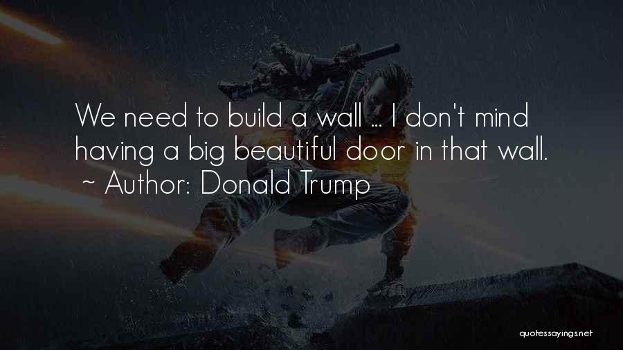 Trump Wall Quotes By Donald Trump