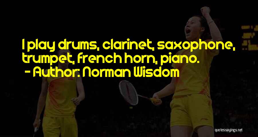 Trumpet Quotes By Norman Wisdom