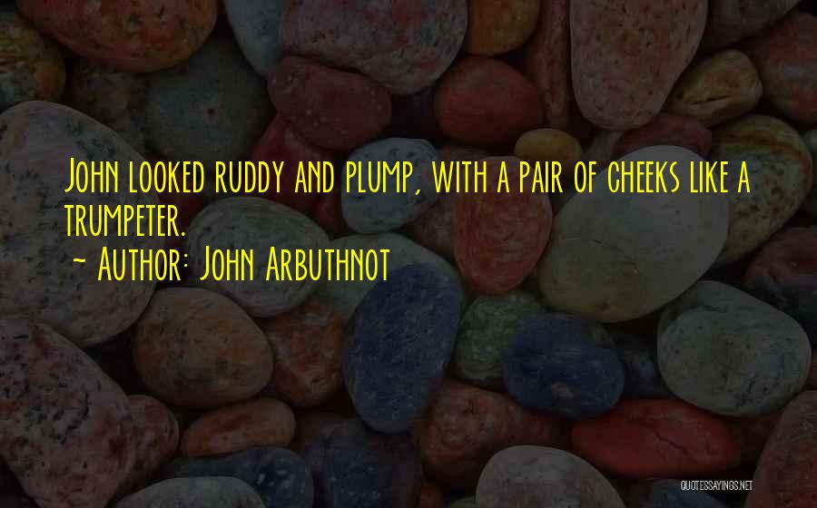 Trumpeter Quotes By John Arbuthnot