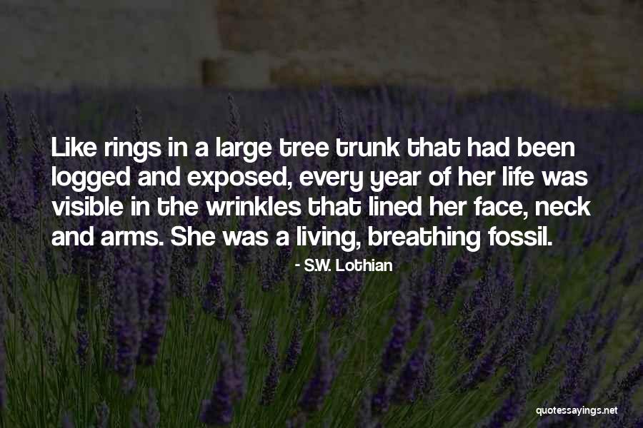 Trunk Of A Tree Quotes By S.W. Lothian Trunk Of A Tree Quotes By S.W. Lothian