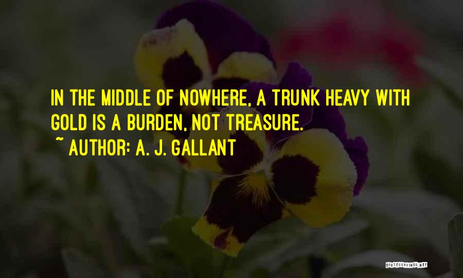 Trunk Quotes By A. J. Gallant