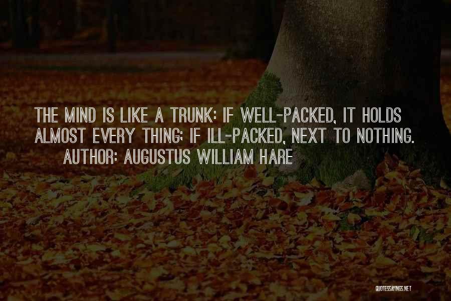 Trunk Quotes By Augustus William Hare