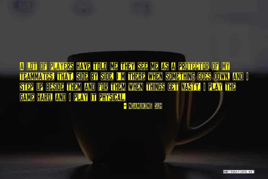 Truscello Home Quotes By Ndamukong Suh Truscello Home Quotes By Ndamukong Suh
