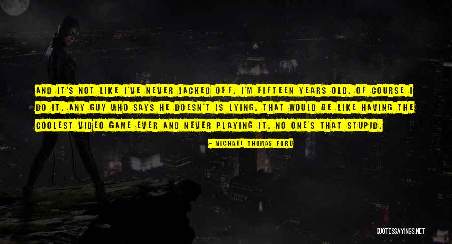 Truschke Quotes By Michael Thomas Ford Truschke Quotes By Michael Thomas Ford