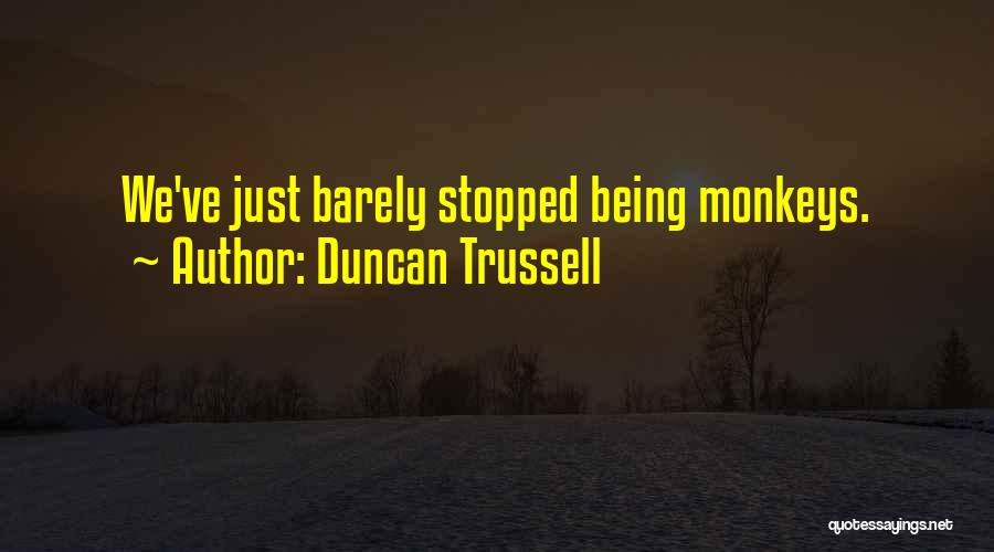 Trussell Quotes By Duncan Trussell