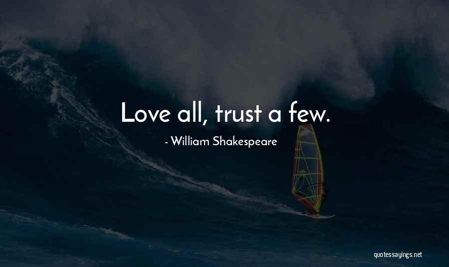 Trust A Few Quotes By William Shakespeare Trust A Few Quotes By William Shakespeare
