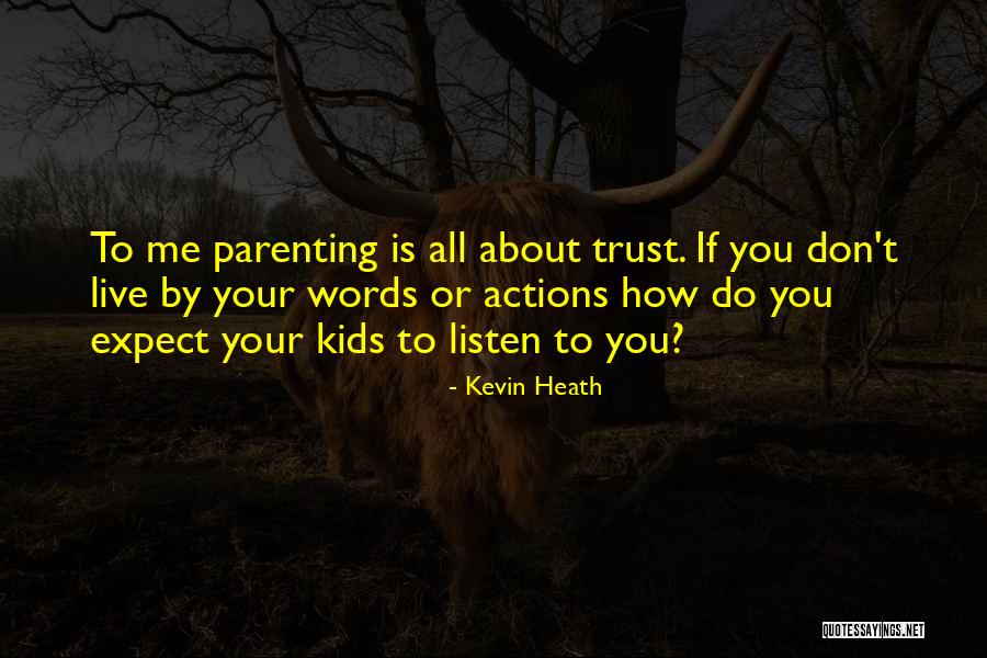 Trust Action Not Words Quotes By Kevin Heath