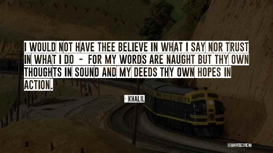 Trust Action Not Words Quotes By Khalil