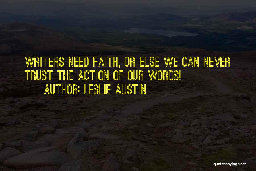 Trust Action Not Words Quotes By Leslie Austin