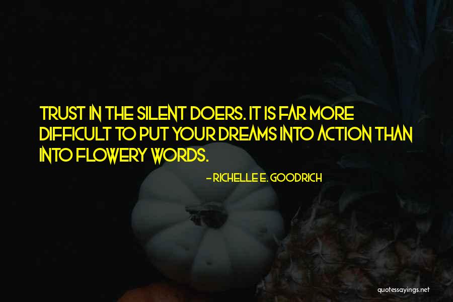 Trust Action Not Words Quotes By Richelle E. Goodrich