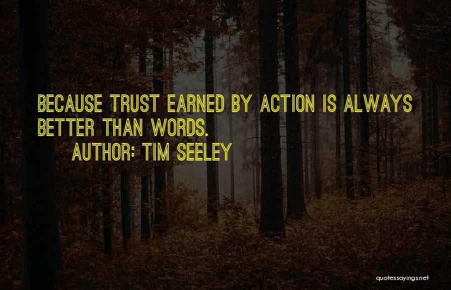 Trust Action Not Words Quotes By Tim Seeley