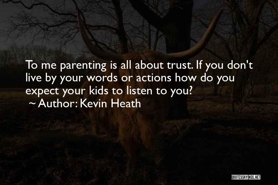 Trust Actions Not Words Quotes By Kevin Heath