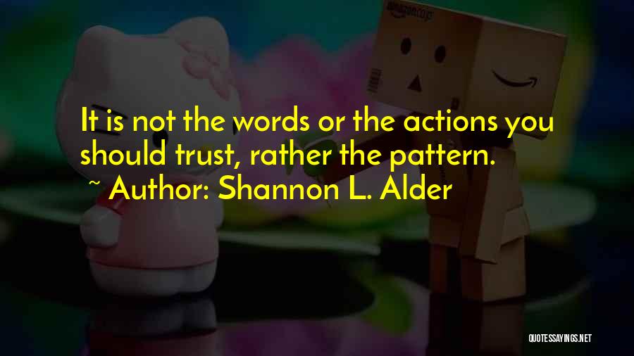 Trust Actions Not Words Quotes By Shannon L. Alder