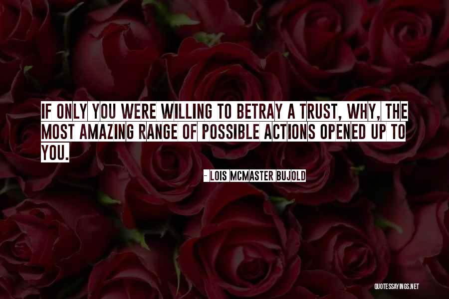 Trust Actions Quotes By Lois McMaster Bujold Trust Actions Quotes By Lois McMaster Bujold