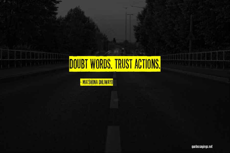 Trust Actions Quotes By Matshona Dhliwayo Trust Actions Quotes By Matshona Dhliwayo