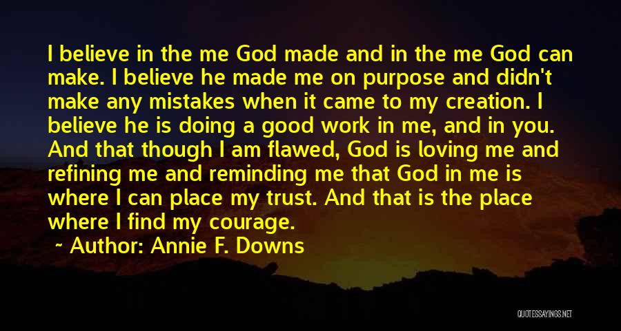Trust And Believe In God Quotes By Annie F. Downs
