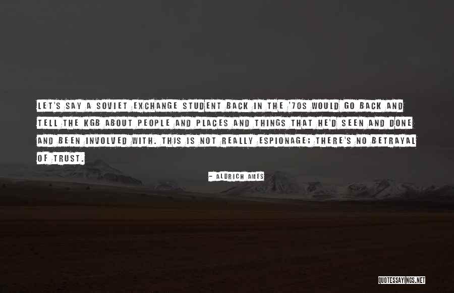 Trust And Betrayal Quotes By Aldrich Ames Trust And Betrayal Quotes By Aldrich Ames