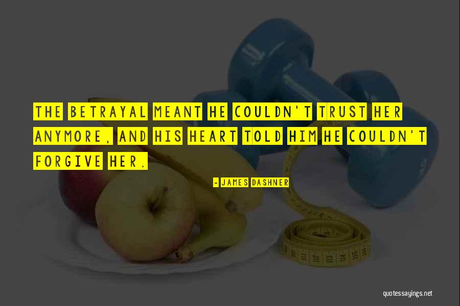 Trust And Betrayal Quotes By James Dashner Trust And Betrayal Quotes By James Dashner