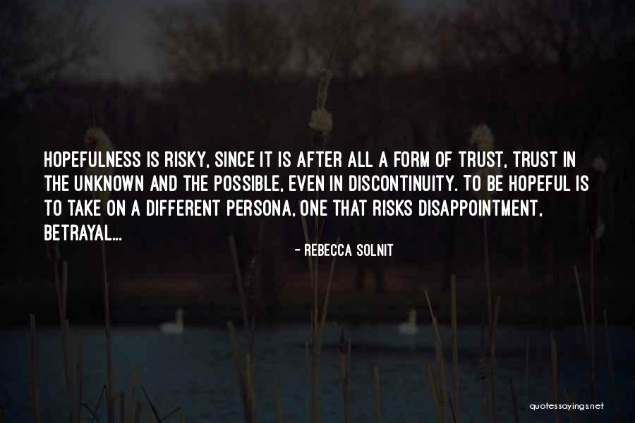 Trust And Betrayal Quotes By Rebecca Solnit Trust And Betrayal Quotes By Rebecca Solnit