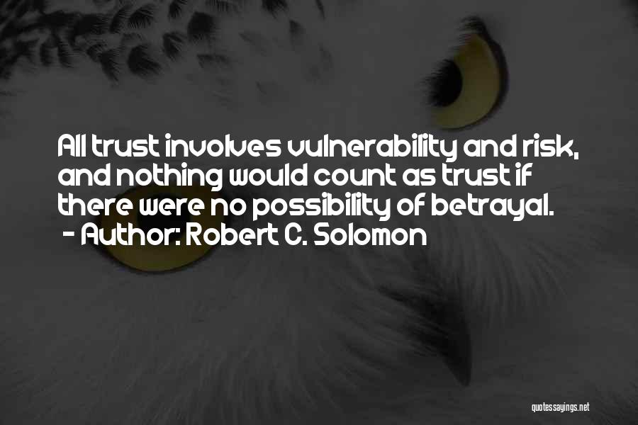 Trust And Betrayal Quotes By Robert C. Solomon