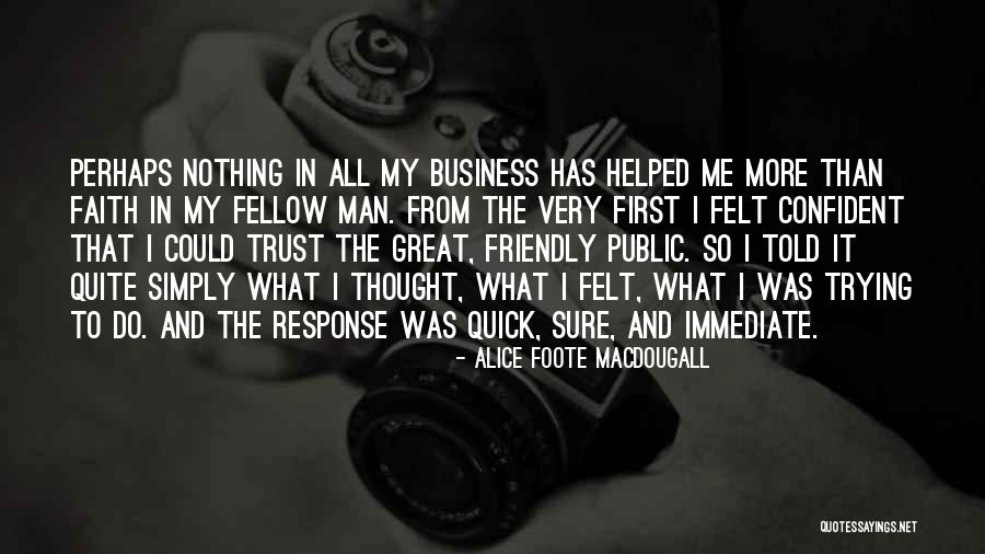Trust And Business Quotes By Alice Foote MacDougall Trust And Business Quotes By Alice Foote MacDougall