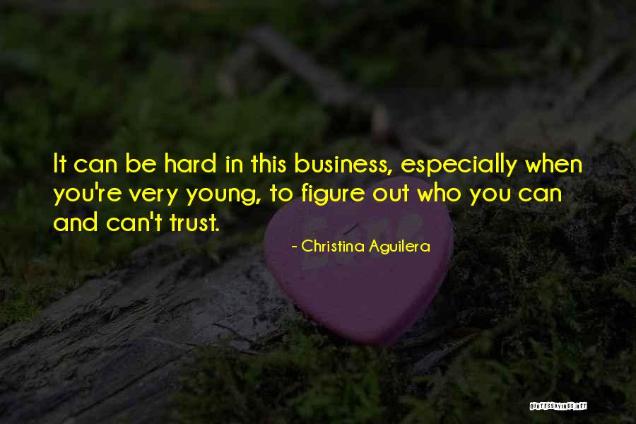 Trust And Business Quotes By Christina Aguilera Trust And Business Quotes By Christina Aguilera
