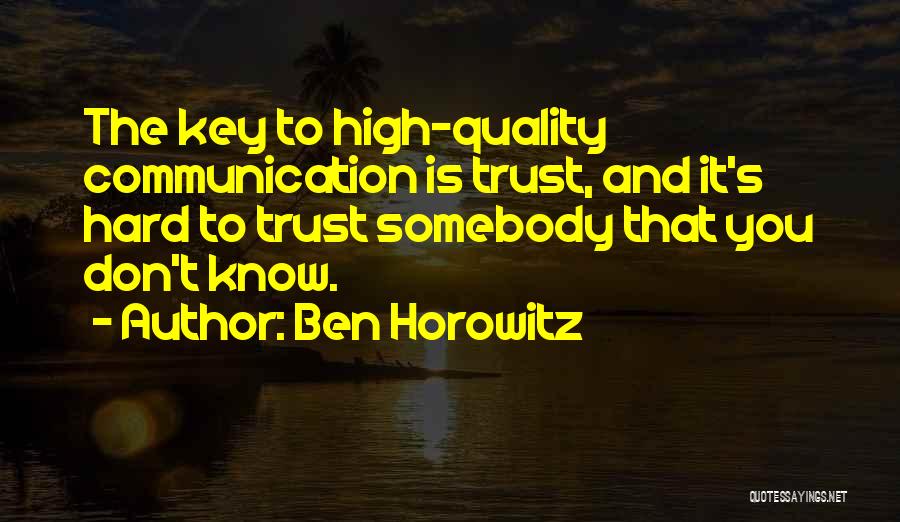 Trust And Communication Quotes By Ben Horowitz