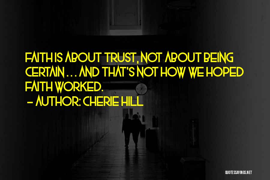 Trust And Faith Quotes By Cherie Hill