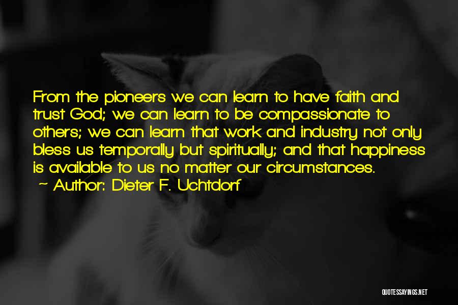 Trust And Faith Quotes By Dieter F. Uchtdorf