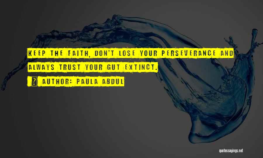 Trust And Faith Quotes By Paula Abdul