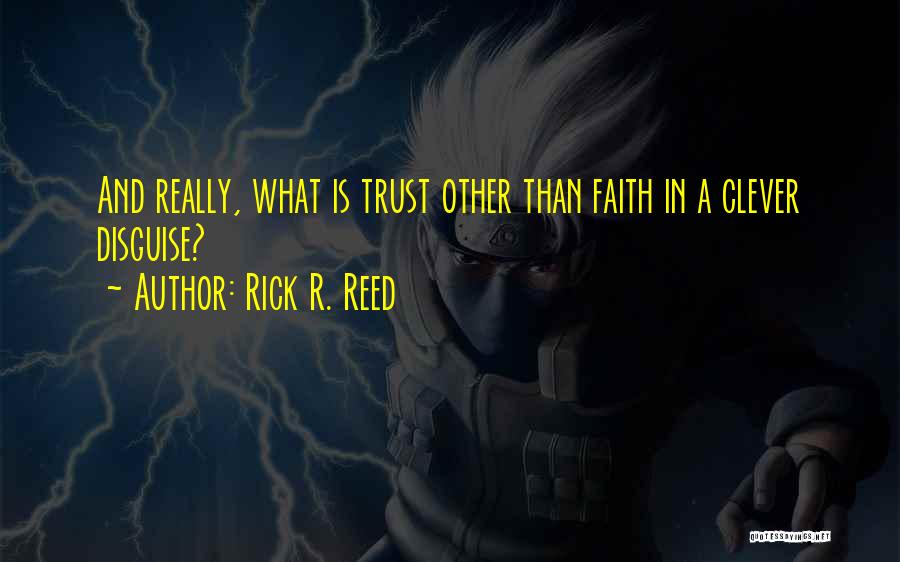 Trust And Faith Quotes By Rick R. Reed