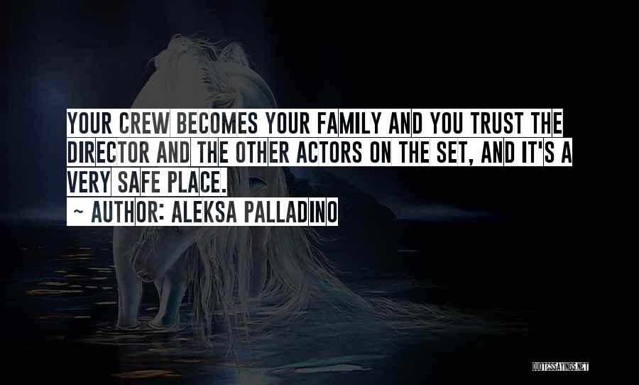 Trust And Family Quotes By Aleksa Palladino