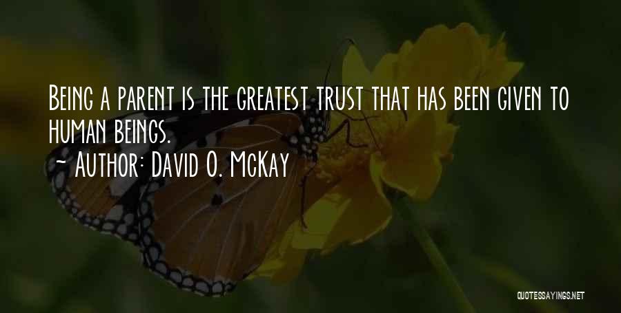 Trust And Family Quotes By David O. McKay