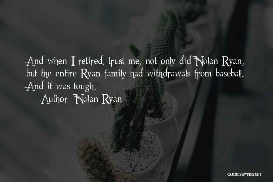 Trust And Family Quotes By Nolan Ryan