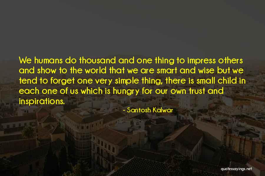 Trust And Inspirational Quotes By Santosh Kalwar