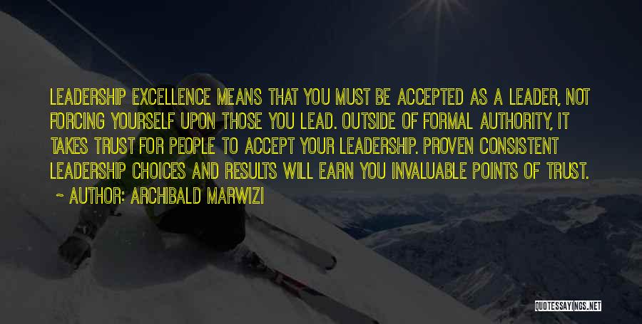 Trust And Leadership Quotes By Archibald Marwizi