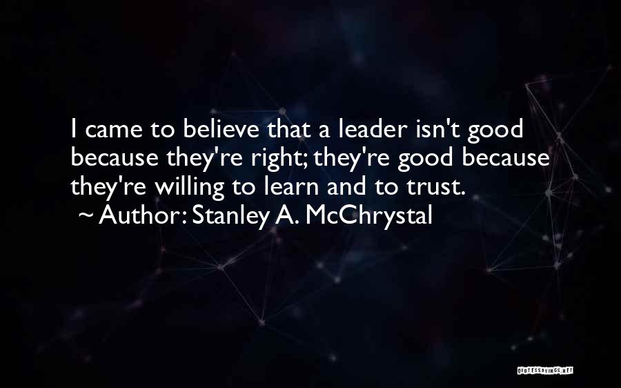 Trust And Leadership Quotes By Stanley A. McChrystal
