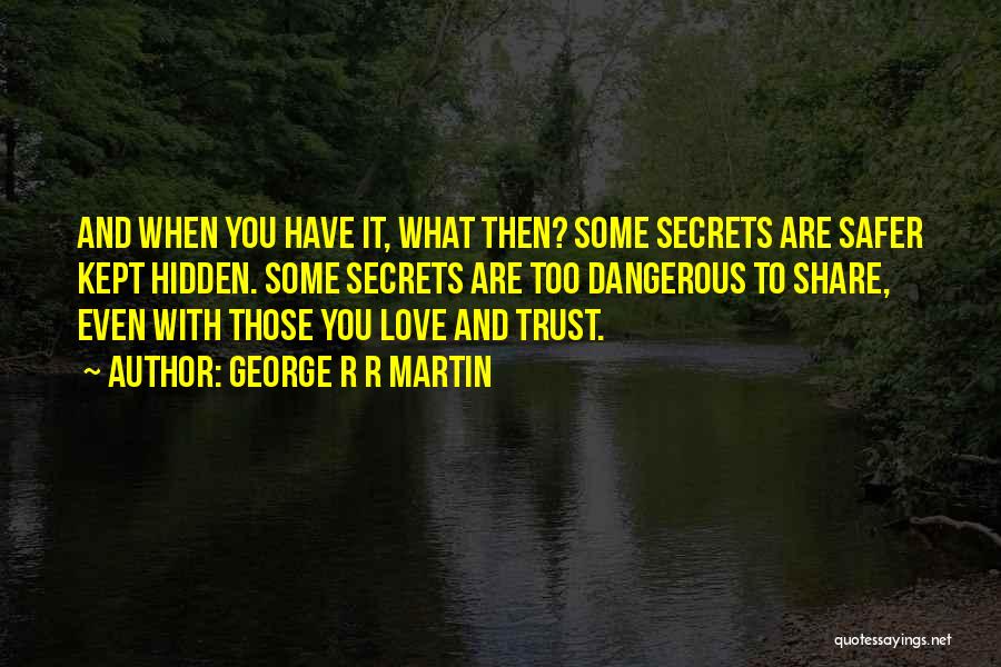 Trust And Love Quotes By George R R Martin