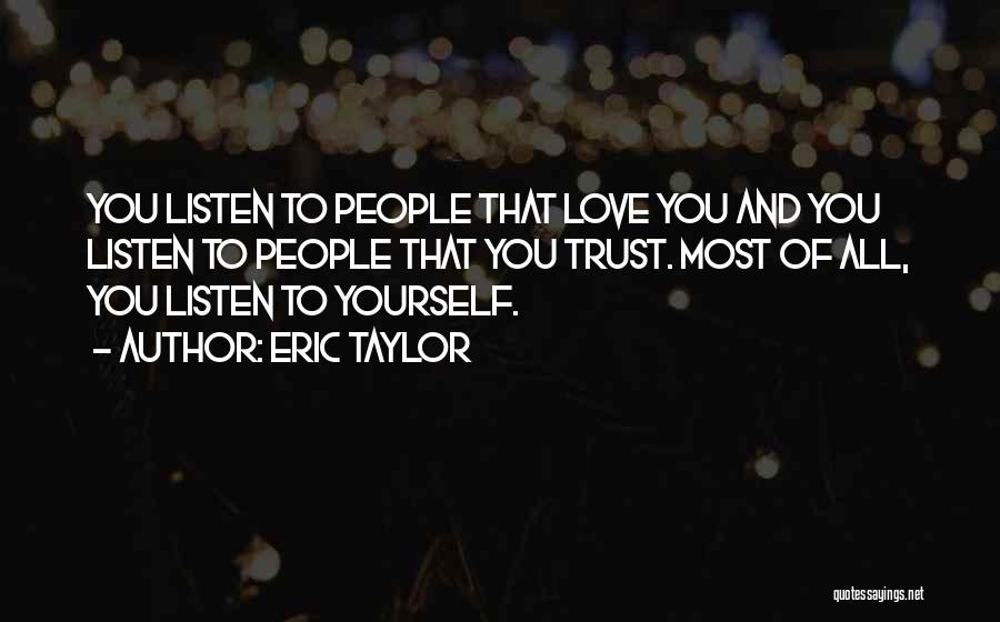 Trust And Love Yourself Quotes By Eric Taylor