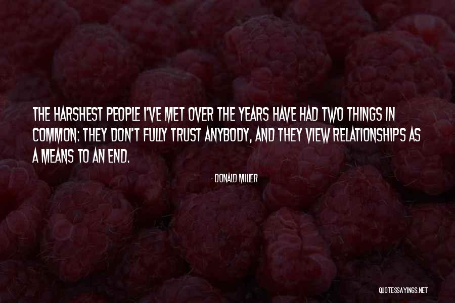 Trust And Relationships Quotes By Donald Miller Trust And Relationships Quotes By Donald Miller