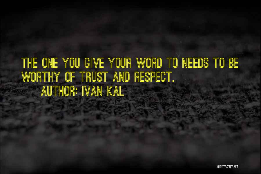 Trust And Respect Quotes By Ivan Kal