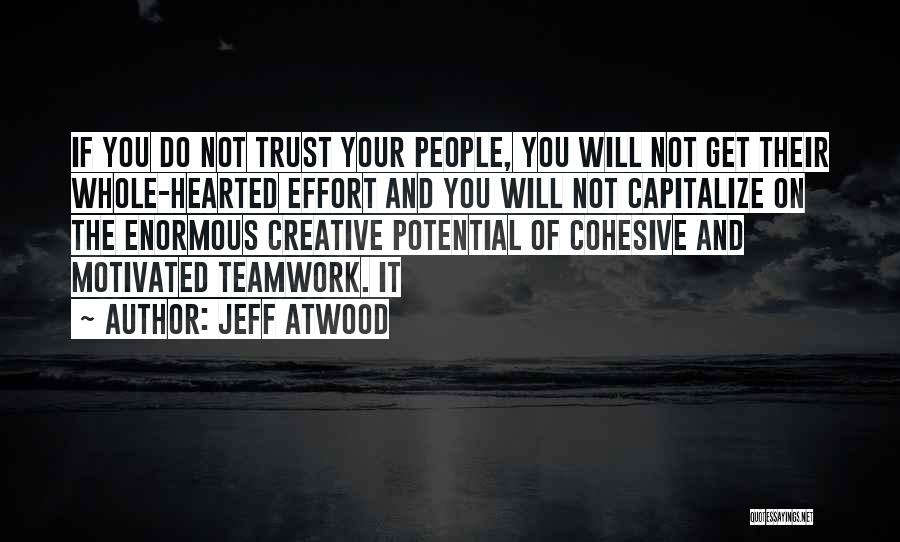 Trust And Teamwork Quotes By Jeff Atwood