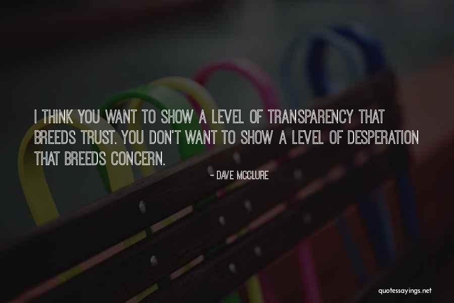 Trust And Transparency Quotes By Dave McClure Trust And Transparency Quotes By Dave McClure