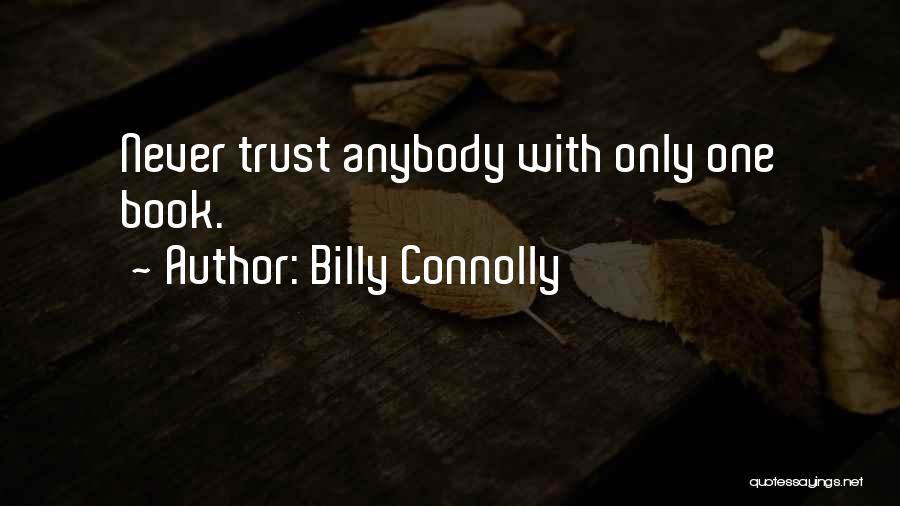 Trust Anybody Quotes By Billy Connolly