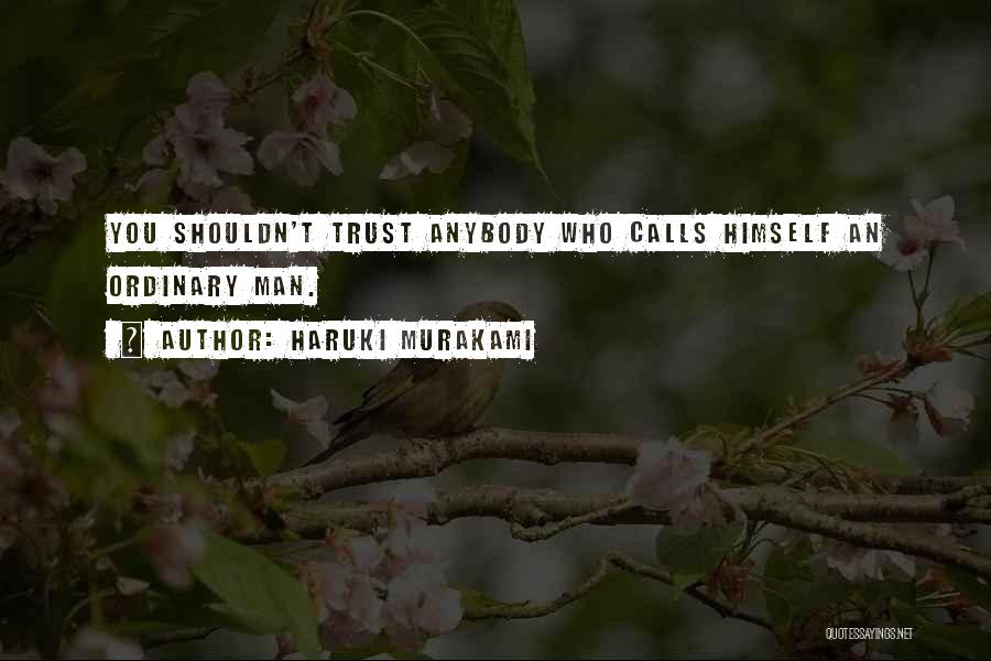 Trust Anybody Quotes By Haruki Murakami