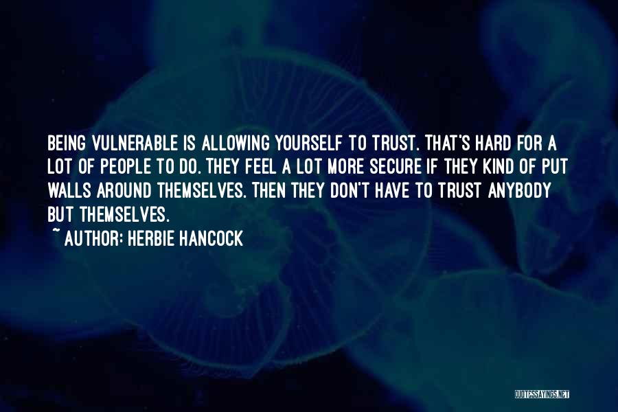Trust Anybody Quotes By Herbie Hancock