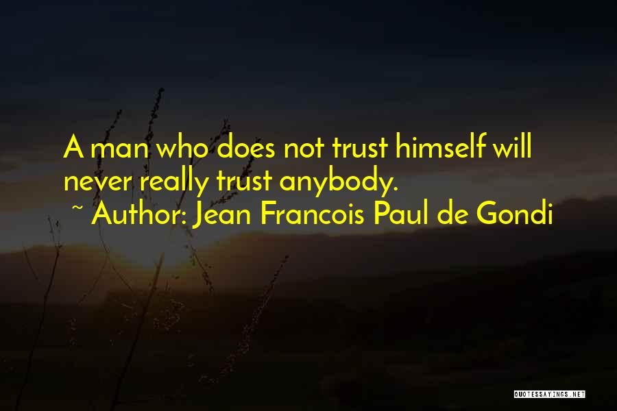 Trust Anybody Quotes By Jean Francois Paul De Gondi